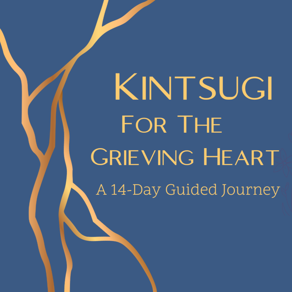 Kintsugi for the Grieving Heart: A 14-Day Guided Journey