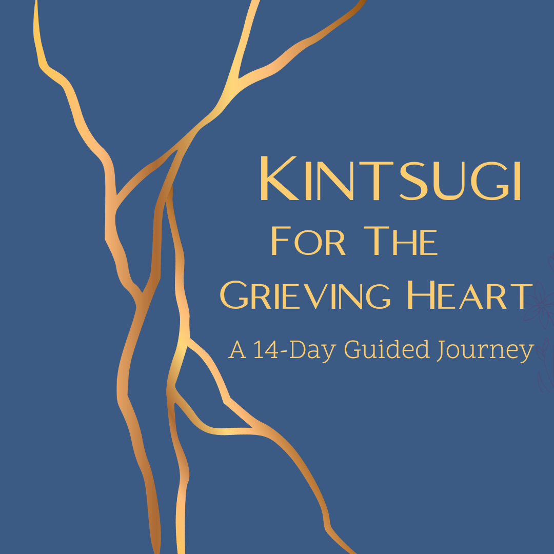 Kintsugi for the Grieving Heart: A 14-Day Guided Journey